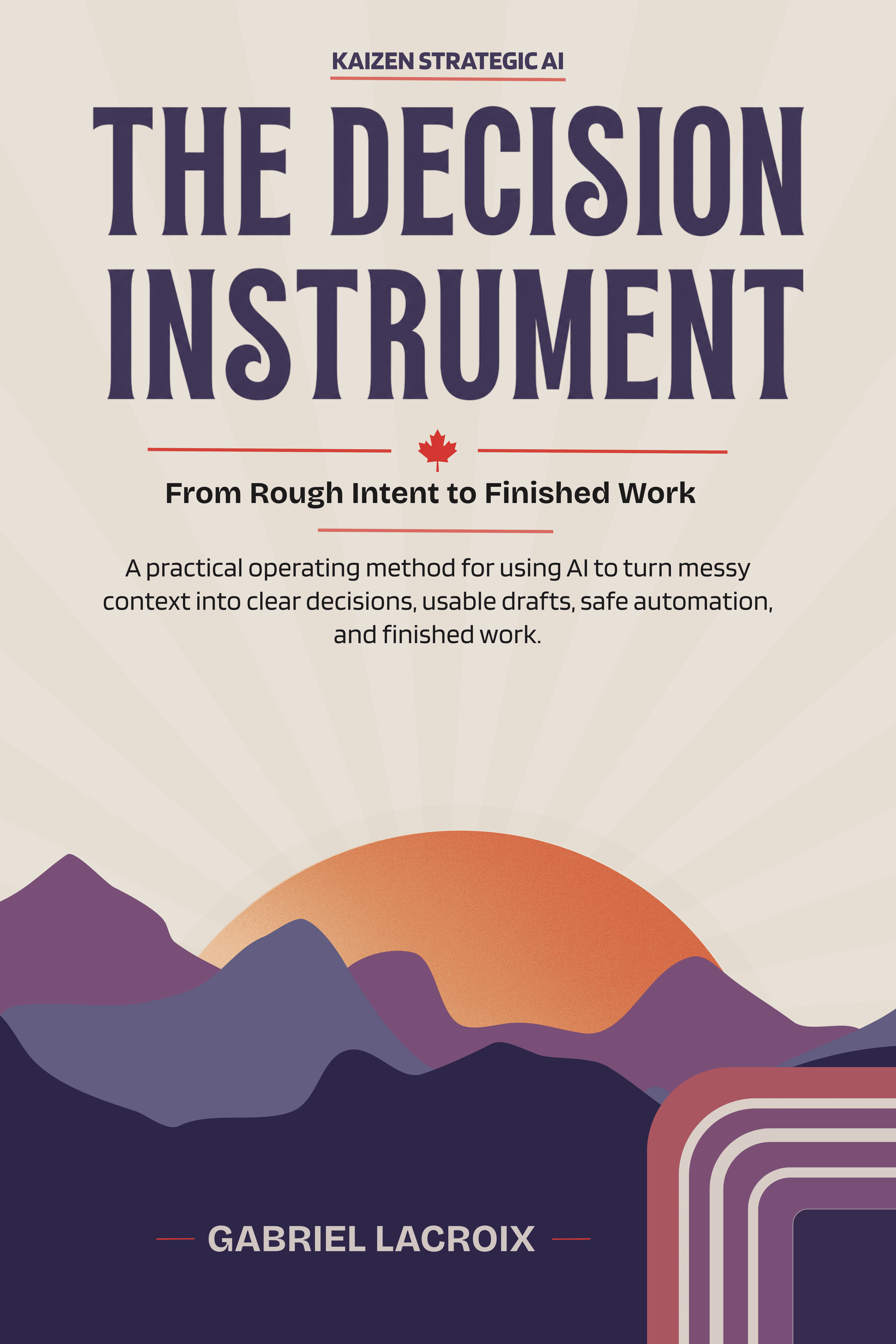 The Decision Instrument book cover, From Rough Intent to Finished Work, by Gabriel Lacroix